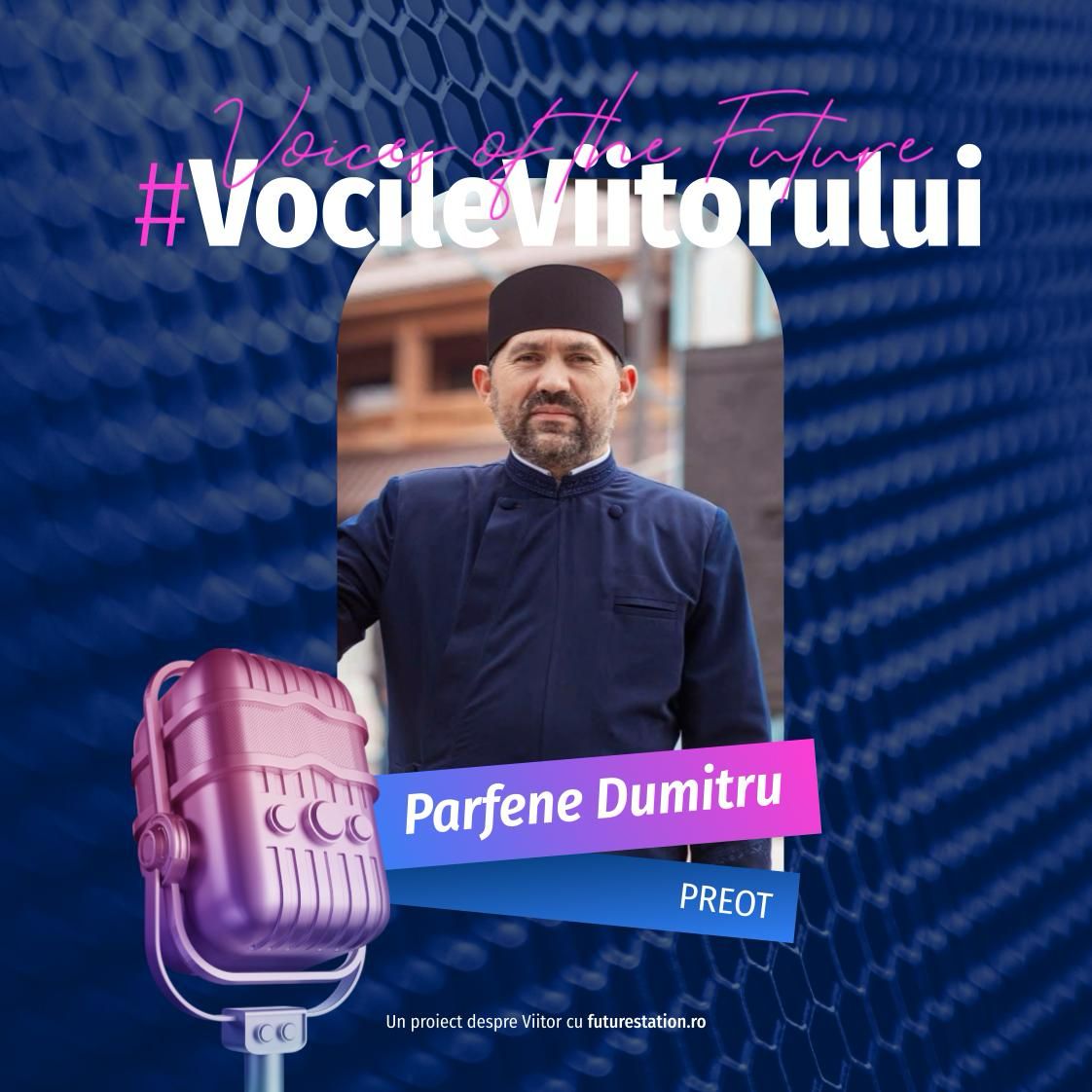 #vocileviitorului parfene dumitru preot