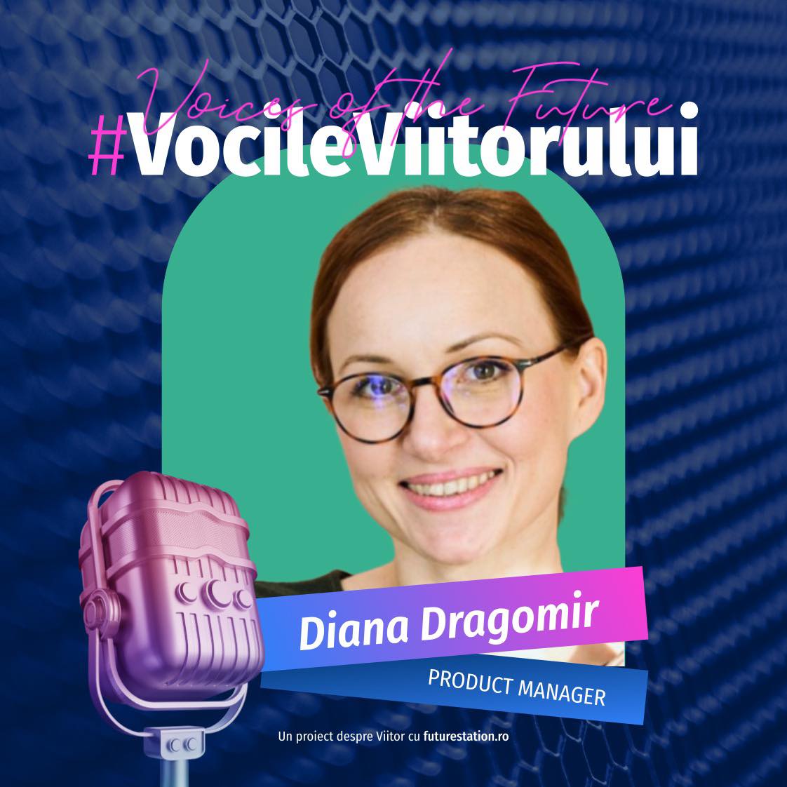 vocile viitorului diana dragomir product manager