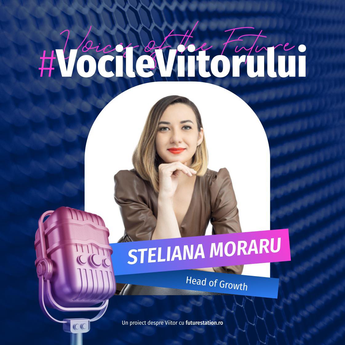 vocile viitorului steliana moraru head of growth